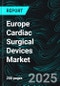 Europe Cardiac Surgical Devices Market - Innovations & Forecast 2025-2033 - Product Thumbnail Image