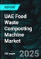 UAE Food Waste Composting Machine Market Outlook 2025-2033 - Product Thumbnail Image