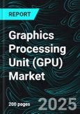 Graphics Processing Unit (GPU) Market Overview 2025-2033- Product Image