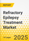 Refractory Epilepsy Treatment Market - A Global and Regional Analysis: Focus on Treatment Type, Patient Type, Seizure Type, Distribution Channel, and Regional Analysis - Analysis and Forecast, 2025-2035- Product Image