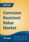 Corrosion Resistant Rebar Market - Global Industry Size, Share, Trends, Opportunity, and Forecast, 2020-2030F - Product Thumbnail Image