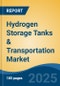 Hydrogen Storage Tanks & Transportation Market - Global Industry Size, Share, Trends, Opportunity, and Forecast, 2020-2030F - Product Thumbnail Image