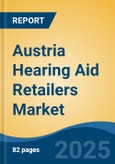 Austria Hearing Aid Retailers Market, By Region, Competition, Forecast & Opportunities, 2020-2030F- Product Image