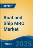 Boat and Ship MRO Market - Global Industry Size, Share, Trends, Opportunity, and Forecast, 2020-2030F- Product Image