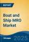 Boat and Ship MRO Market - Global Industry Size, Share, Trends, Opportunity, and Forecast, 2020-2030F - Product Thumbnail Image