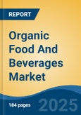 Organic Food And Beverages Market - Global Industry Size, Share, Trends, Opportunity, and Forecast, 2020-2030F- Product Image