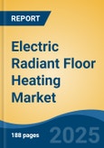 Electric Radiant Floor Heating Market - Global Industry Size, Share, Trends, Opportunity, and Forecast, 2020-2030F- Product Image