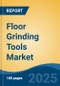 Floor Grinding Tools Market - Global Industry Size, Share, Trends, Opportunity, and Forecast, 2020-2030F - Product Thumbnail Image