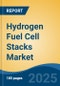 Hydrogen Fuel Cell Stacks Market - Global Industry Size, Share, Trends, Opportunity, and Forecast, 2020-2030F - Product Thumbnail Image