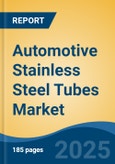 Automotive Stainless Steel Tubes Market - Global Industry Size, Share, Trends, Opportunity, and Forecast, 2020-2030F- Product Image