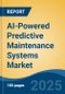 AI-Powered Predictive Maintenance Systems Market - Global Industry Size, Share, Trends, Opportunity, and Forecast, 2020-2030F - Product Thumbnail Image