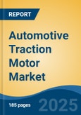 Automotive Traction Motor Market - Global Industry Size, Share, Trends, Opportunity, and Forecast, 2020-2030F- Product Image