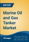 Marine Oil and Gas Tanker Market - Global Industry Size, Share, Trends, Opportunity, and Forecast, 2020-2030F - Product Thumbnail Image