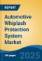 Automotive Whiplash Protection System Market - Global Industry Size, Share, Trends, Opportunity, and Forecast, 2020-2030F - Product Thumbnail Image