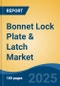 Bonnet Lock Plate & Latch Market - Global Industry Size, Share, Trends, Opportunity, and Forecast, 2020-2030F - Product Thumbnail Image