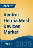 Ventral Hernia Mesh Devices Market - Global Industry Size, Share, Trends, Opportunity, and Forecast, 2020-2030F- Product Image