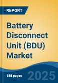 Battery Disconnect Unit (BDU) Market - Global Industry Size, Share, Trends, Opportunity, and Forecast, 2020-2030F- Product Image