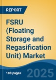 FSRU (Floating Storage and Regasification Unit) Market - Global Industry Size, Share, Trends, Opportunity, and Forecast, 2020-2030F- Product Image
