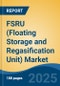 FSRU (Floating Storage and Regasification Unit) Market - Global Industry Size, Share, Trends, Opportunity, and Forecast, 2020-2030F - Product Thumbnail Image