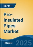 Pre-Insulated Pipes Market - Global Industry Size, Share, Trends, Opportunity, and Forecast, 2020-2030F- Product Image