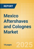 Mexico Aftershaves and Colognes (Male Toiletries) Market Size, Growth and Forecast Analytics, 2023-2028- Product Image