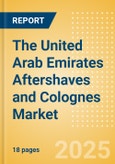 The United Arab Emirates (UAE) Aftershaves and Colognes (Male Toiletries) Market Size, Growth and Forecast Analytics, 2023-2028- Product Image
