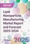 Lipid Nanoparticle Manufacturing Market Report and Forecast 2025-2034 - Product Thumbnail Image