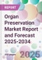 Organ Preservation Market Report and Forecast 2025-2034 - Product Thumbnail Image