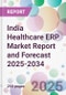 India Healthcare ERP Market Report and Forecast 2025-2034 - Product Thumbnail Image