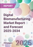 Digital Biomanufacturing Market Report and Forecast 2025-2034- Product Image