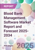 Blood Bank Management Software Market Report and Forecast 2025-2034- Product Image