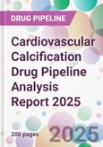 Cardiovascular Calcification Drug Pipeline Analysis Report 2025- Product Image