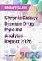 Chronic Kidney Disease Drug Pipeline Analysis Report 2026 - Product Image