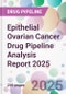 Epithelial Ovarian Cancer Drug Pipeline Analysis Report 2025 - Product Thumbnail Image