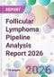 Follicular Lymphoma Pipeline Analysis Report 2026 - Product Image