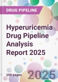 Hyperuricemia Drug Pipeline Analysis Report 2025- Product Image