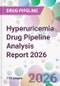 Hyperuricemia Drug Pipeline Analysis Report 2026 - Product Image