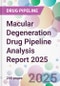 Macular Degeneration Drug Pipeline Analysis Report 2025 - Product Thumbnail Image
