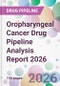 Oropharyngeal Cancer Drug Pipeline Analysis Report 2026 - Product Image