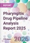 Pharyngitis Drug Pipeline Analysis Report 2025 - Product Thumbnail Image