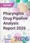 Pharyngitis Drug Pipeline Analysis Report 2026 - Product Thumbnail Image