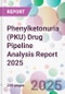 Phenylketonuria (PKU) Drug Pipeline Analysis Report 2025 - Product Thumbnail Image