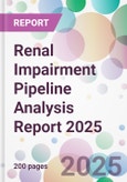 Renal Impairment Pipeline Analysis Report 2025- Product Image