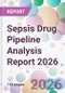 Sepsis Drug Pipeline Analysis Report 2026 - Product Image
