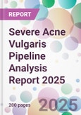 Severe Acne Vulgaris Pipeline Analysis Report 2025- Product Image
