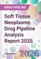 Soft Tissue Neoplasms Drug Pipeline Analysis Report 2025 - Product Thumbnail Image