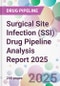 Surgical Site Infection (SSI) Drug Pipeline Analysis Report 2025 - Product Image