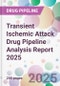 Transient Ischemic Attack Drug Pipeline Analysis Report 2025 - Product Image