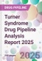 Turner Syndrome Drug Pipeline Analysis Report 2025 - Product Thumbnail Image