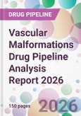 Vascular Malformations Drug Pipeline Analysis Report 2026- Product Image